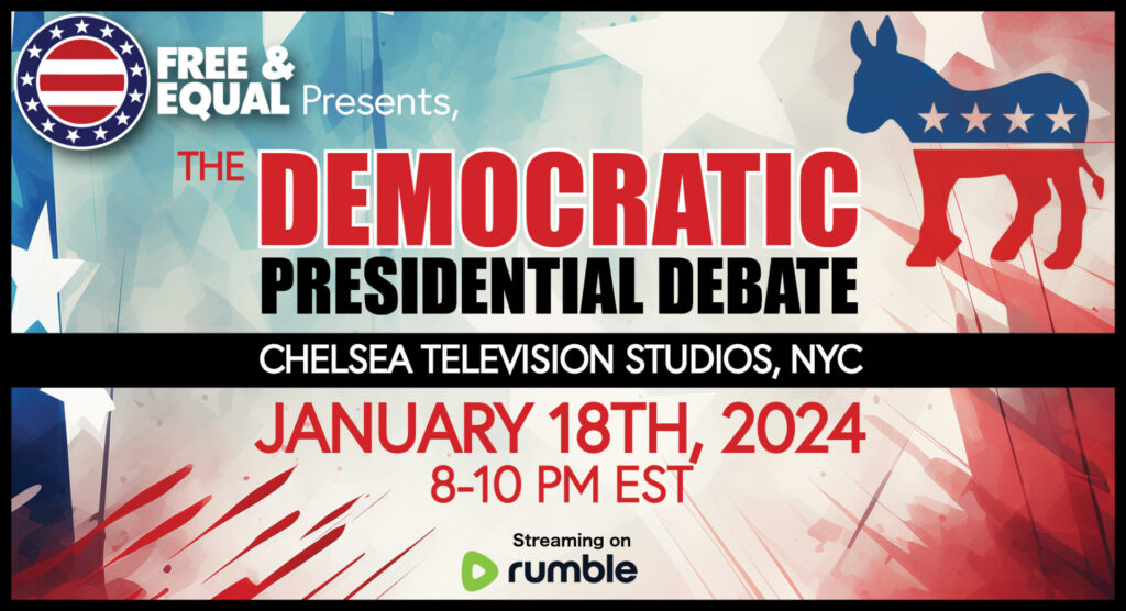 Featured image for “Four Democratic Presidential Candidates To Debate In NYC At Free & Equal Elections Democratic Presidential Debate on January 18, 2024”