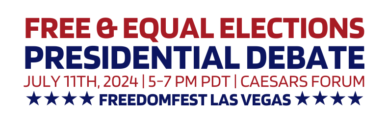 Free & Equal Elections Presidential Debate July 11th, 2024 | 5-7 PM PDT | Ceasars Forum Freedomfest Las Vegas
