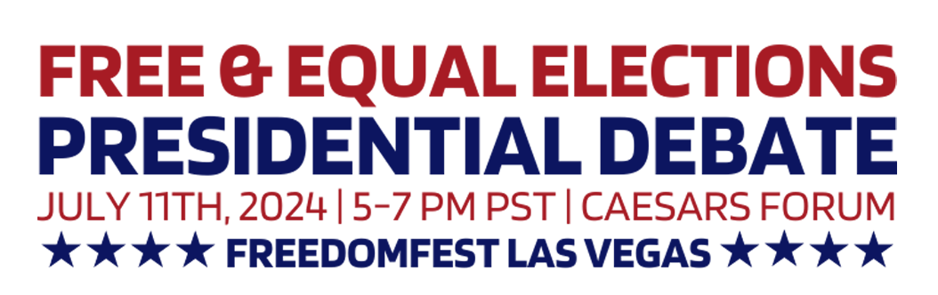 Free & Equal Elections Presidential Debate July 11th, 2024 | 5-7 PM PST | Ceasars Forum Freedomfest Las Vegas
